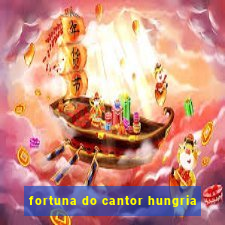 fortuna do cantor hungria